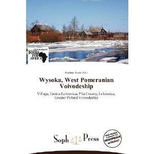  Wysoka, West Pomeranian Voivodeship (9786138640653 