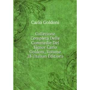   Delle Commedie, Volume 28 (Italian Edition) Carlo Goldoni Books
