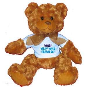  WWSD? What would Sharon do? Plush Teddy Bear with BLUE T 