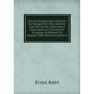  Congress in BrÃ¼ssel Im August 1885 (German Edition) Ernst Kohl