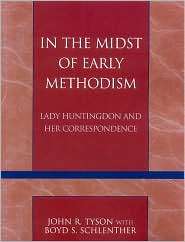 In the Midst of Early Methodism Lady Huntingdon and Her 