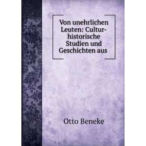   Cultur historische Studien und Geschichten aus . Otto Beneke Books
