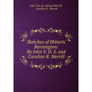  Sketches of Historic Bennington By John V. D. S. and 