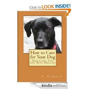 How to Care for Your Dog A. Carole  Kindle Store