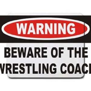  Warning Beware of the Wrestling Coach Mousepad