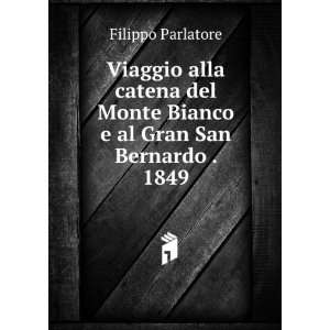   Monte Bianco e al Gran San Bernardo . 1849 Filippo Parlatore Books