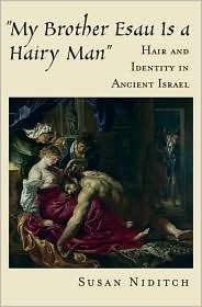 My Brother Esau Is a Hairy Man Hair and Identity in Ancient Israel 