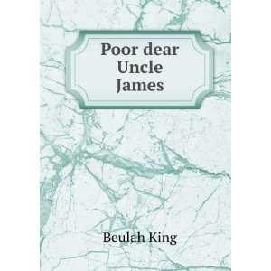 Poor dear Uncle James Beulah King  Books