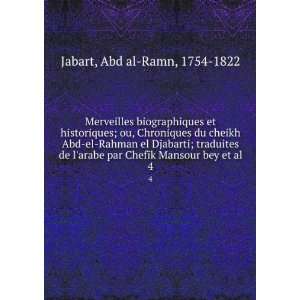   par Chefik Mansour bey et al. 4 Abd al Ramn, 1754 1822 Jabart Books
