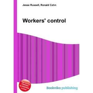  Workers control Ronald Cohn Jesse Russell Books