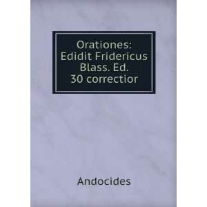    Edidit Fridericus Blass. Ed. 30 correctior Andocides Books