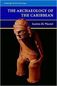 The Archaeology of the Caribbean, (0521626226), Samuel M. Wilson 