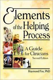 Elements Of The Helping Process, (078900903X), Raymond Fox, Textbooks 