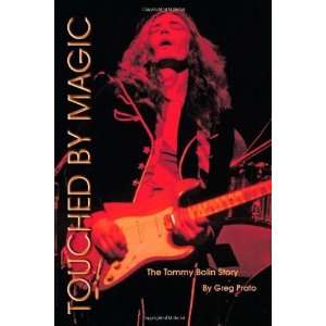   Touched by Magic The Tommy Bolin Story [Paperback] Greg Prato Books