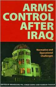 Arms Control after Iraq Normative and Operational Challenges 