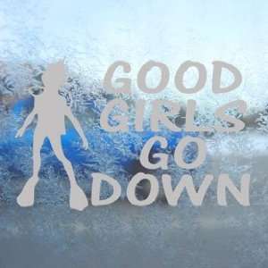  Good Girls Go Down Gray Decal Scuba Dive Diver Car Gray Sticker 