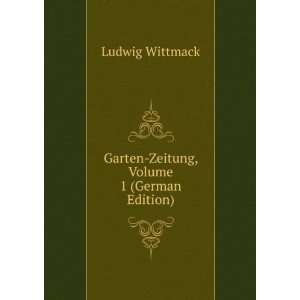   Zeitung, Volume 1 (German Edition) Ludwig Wittmack  Books