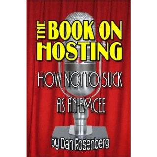 The Book on Hosting How Not to Suck as an Emcee ~ Dan Rosenberg