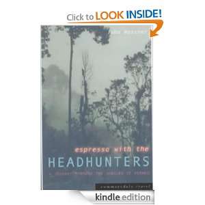 Espresso with the Headhunters   A Journey Through the Jungles of 