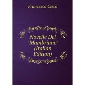  Novelle Del Mambriano (Italian Edition) Francesco Cieco Books