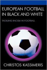 European Football In Black And White, (0739119591), Christos 