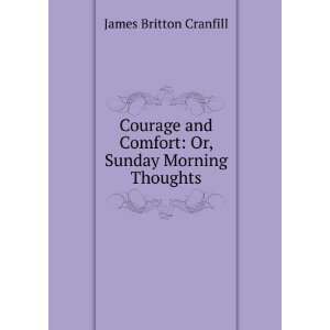   Comfort Or, Sunday Morning Thoughts James Britton Cranfill Books