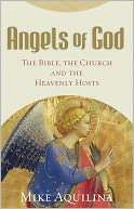 Angels of God The Bible, the Church and the Heavenly Hosts