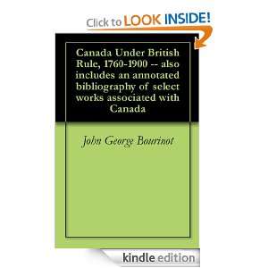 Canada Under British Rule, 1760 1900    also includes an annotated 