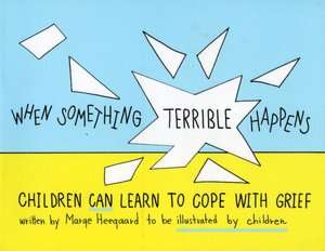 When Something Terrible Happens Children Learn to Cope with Grief