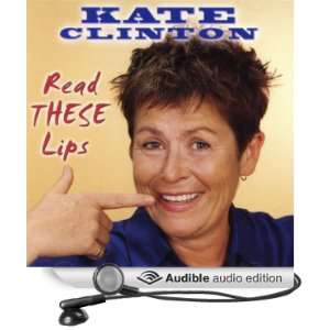    Read THESE Lips (Audible Audio Edition) Kate Clinton Books