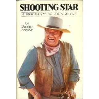 Shooting Star A Biography of John Wayne by Maurice Zolotow (May 15 