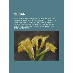  Sudan a critical moment for the C.P.A., Darfur, and the 