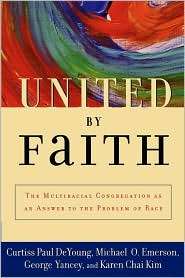 United by Faith The Multiracial Congregation As an Answer to the 