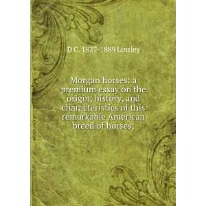  Morgan horses a premium essay on the origin, history, and 