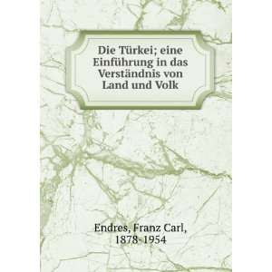   VerstÃ¤ndnis von Land und Volk Franz Carl, 1878 1954 Endres Books