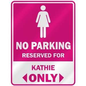  NO PARKING  RESERVED FOR KATHIE ONLY  PARKING SIGN NAME 