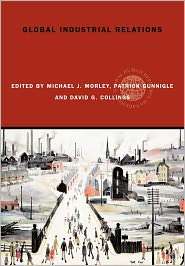 Global Industrial Relations, (0415329477), Michael J. Morley 