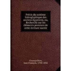   Ã©criture sacrÃ©e Jean FranÃ§ois, 1790 1832 Champollion Books