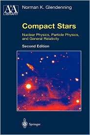 Compact Stars, (0387989773), Norman K. Glendenning, Textbooks   Barnes 