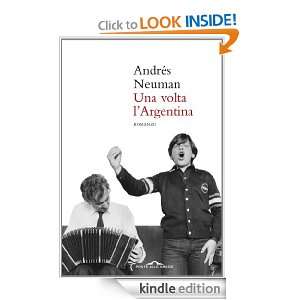 Una volta lArgentina (Romanzi) (Italian Edition) Andrés Neuman, S 