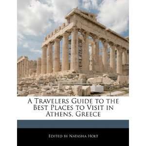 Travelers Guide to the Best Places to Visit in Athens, Greece 