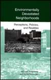 Environmentally Devastated Neighborhoods Perceptions, Policies, and 
