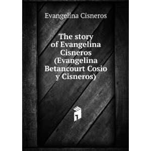   (Evangelina Betancourt Cosio y Cisneros) Evangelina Cisneros Books