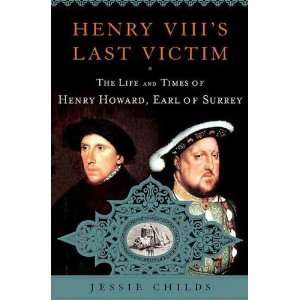   Life and Times of Henry Howard, Earl of Surrey [Hardcover] Jessie