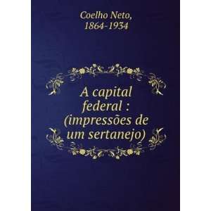    (impressÃµes de um sertanejo) 1864 1934 Coelho Neto Books