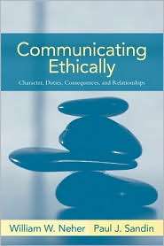 Communication Ethics, (0205393632), William W. Neher, Textbooks 