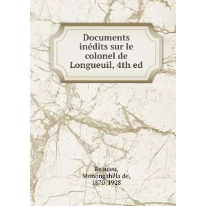  Documents inÃ©dits sur le colonel de Longueuil, 4th ed 