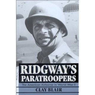 Ridgways Paratroopers The American Airborne in World War II by Clay 