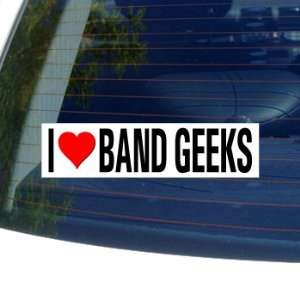  I Love Heart BAND GEEKS   Window Bumper Sticker 