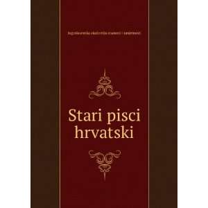   pisci hrvatski Jugoslavenska akademija znanosti i umjetnosti Books